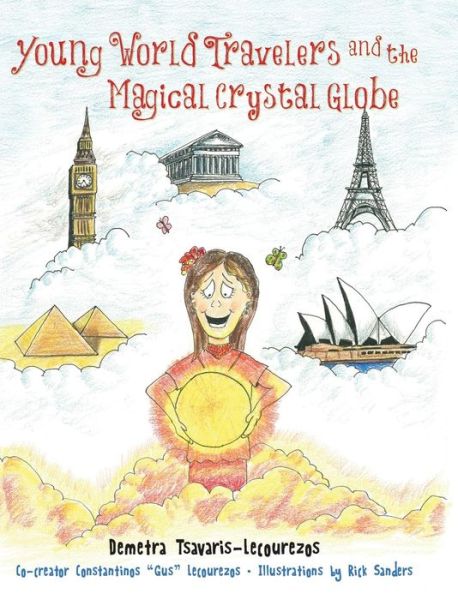 Cover for Demetra Tsavaris-lecourezos · Young World Travelers and the Magical Crystal Globe (Gebundenes Buch) (2014)