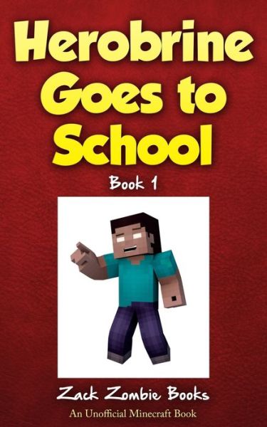 Cover for Zack Zombie Books · Herobrine Goes to School (Paperback Book) (2015)