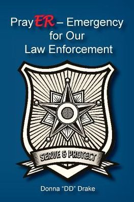 PrayER Emergency for Our Law Enforcement Officers - Donna DD Drake - Książki - Hear My Heart Publishing - 9781945620119 - 11 października 2016