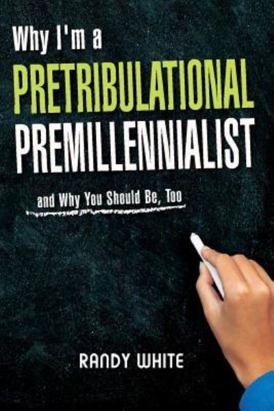 Cover for Randy White · Why I Am A Pretribulational Premillennialist (Pocketbok) (2017)