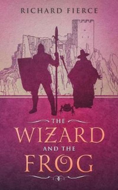 Cover for Richard Fierce · The Wizard and the Frog (Paperback Book) (2018)