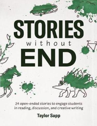 Cover for Taylor Sapp · Stories Without End: 24 open-ended stories to engage students in reading, discussion, and creative writing (Taschenbuch) (2018)