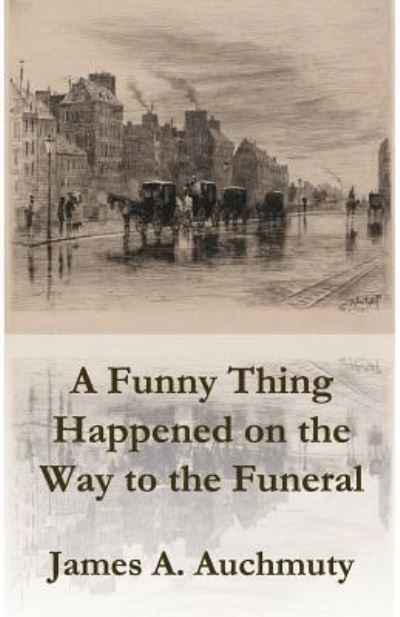 Cover for James a Auchmuty · A Funny Thing Happened on the Way to a Funeral (Pocketbok) (2018)