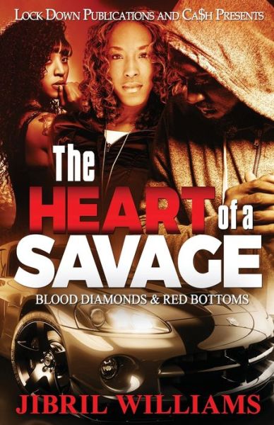 The Heart of a Savage: Blood Diamonds & Red Bottoms - The Heart of a Savage - Jibril Williams - Books - Lock Down Publications - 9781951081119 - August 2, 2019