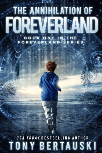 Tony Bertauski · The Annihilation of Foreverland (Paperback Book) (2019)