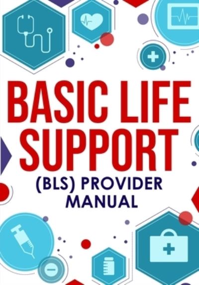 Cover for Nedu · Basic Life Support (BLS) Provider Manual (Book) (2021)