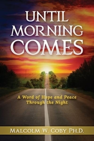 Until Morning Comes - Malcolm Coby - Kirjat - HCP Book Publishing - 9781958404119 - tiistai 1. marraskuuta 2022