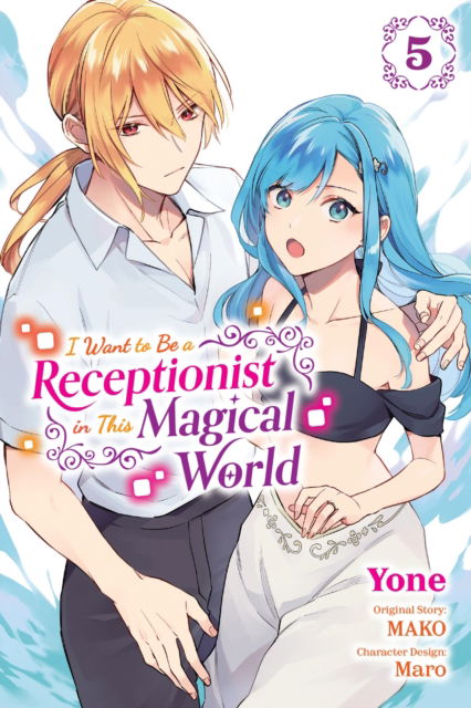 Cover for Mako · I Want to Be a Receptionist in This Magical World, Vol. 5 (manga) - I WANT TO BE A RECEPTIONIST IN MAGICAL WORLD GN (Taschenbuch) (2024)