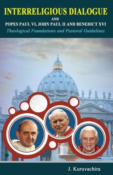 Cover for J Kuruvachira · Interreligious dialogue and Popes Paul VI, John Paul II and Benedict XVI (Taschenbuch) (2018)