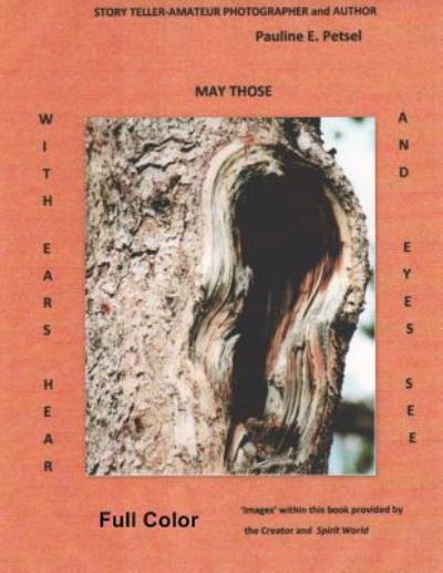 May Those With Ears Hear and Those With Eyes See - Pauline E Petsel - Books - Createspace Independent Publishing Platf - 9781979591119 - March 23, 2018