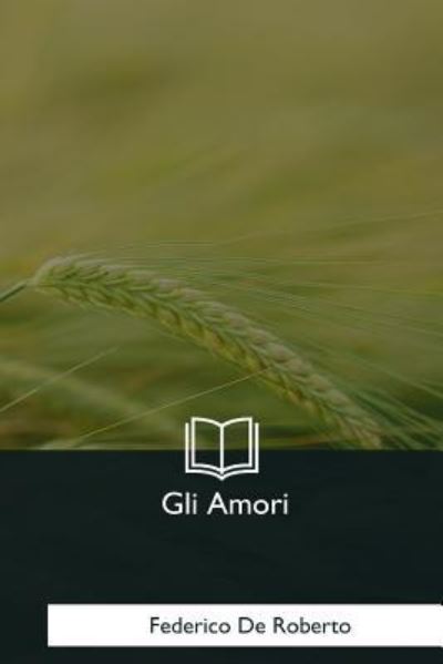 Cover for Federico De Roberto · Gli Amori (Paperback Book) (2018)