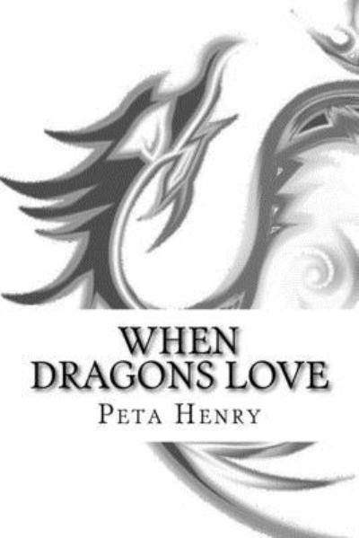 Cover for Peta Henry · When Dragons Love (Paperback Book) (2017)