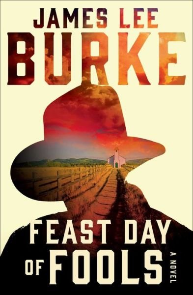 Cover for James Lee Burke · Feast Day of Fools: A Novel - A Holland Family Novel (Paperback Book) (2019)