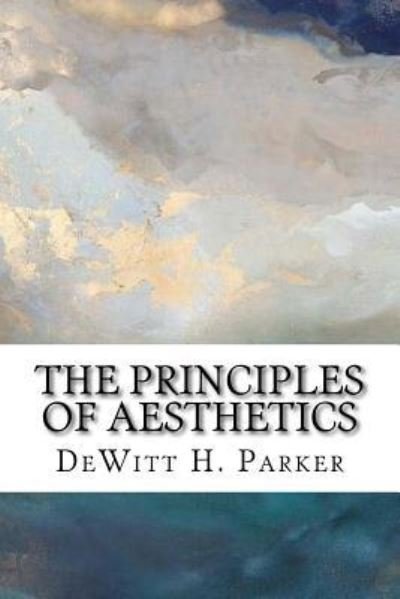 Cover for DeWitt H Parker · The Principles of Aesthetics (Taschenbuch) (2018)