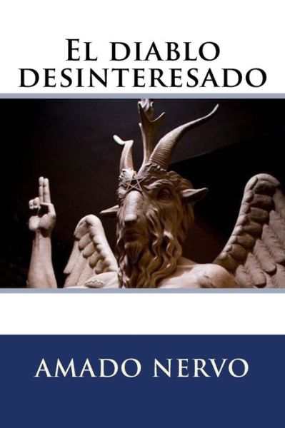 Cover for Amado Nervo · El diablo desinteresado (Paperback Book) (2018)