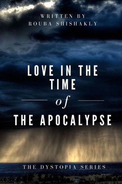 Cover for Rouba Shishakly · Love in the Time of the Apocalypse (Paperback Book) (2018)