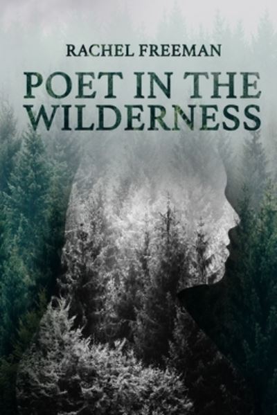 Cover for Rachel Freeman · Poet in the Wilderness (Paperback Book) (2021)