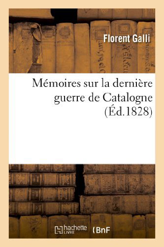 Cover for Galli-f · Memoires Sur La Derniere Guerre De Catalogne (Paperback Book) [French edition] (2013)