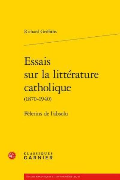 Cover for Richard Griffiths · Essais sur la litterature catholique (1870-1940) (Paperback Book) (2018)