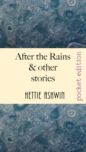 Cover for Hettie Ashwin · After the Rains &amp; other Stories (Paperback Book) (2020)
