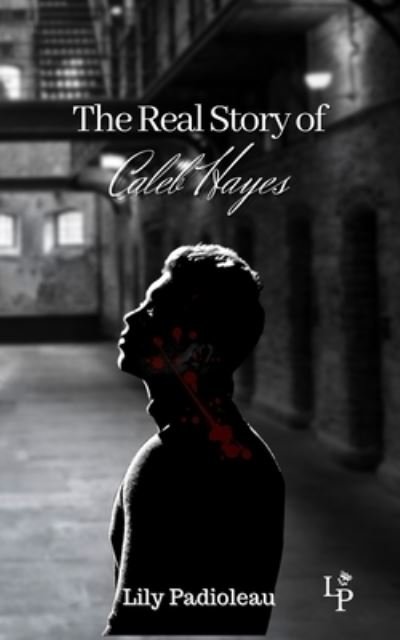 Cover for Lily Padioleau · The Real Story Of Caleb Hayes (Paperback Book) (2021)