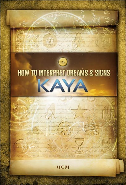 How to Interpret Dreams & Signs - Kaya - Livros - Universe/City Mikael (UCM) Publishing - 9782923654119 - 1 de fevereiro de 2012