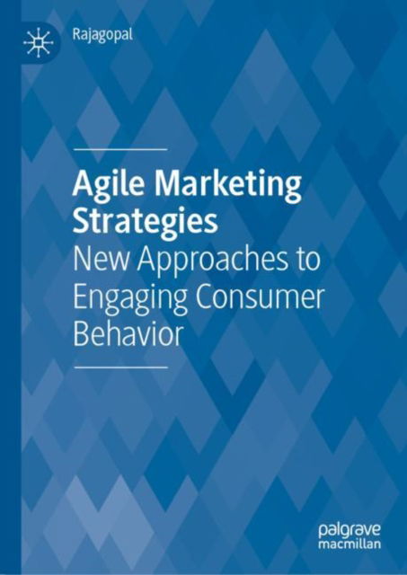 Cover for Rajagopal · Agile Marketing Strategies: New Approaches to Engaging Consumer Behavior (Hardcover Book) [1st ed. 2022 edition] (2022)