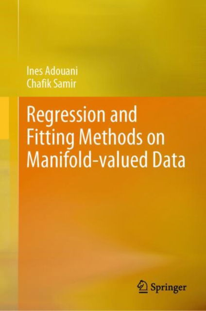 Cover for Ines Adouani · Regression and Fitting on Manifold-valued Data (Gebundenes Buch) [2024 edition] (2024)