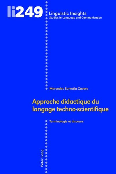 Cover for Mercedes Eurrutia Cavero · Approche Didactique Du Langage Techno-Scientifique: Terminologie Et Discours - Linguistic Insights (Hardcover Book) (2018)