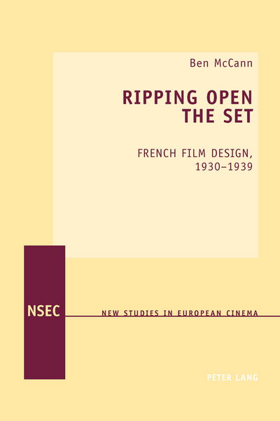 Cover for Ben McCann · Ripping Open the Set: French Film Design, 1930–1939 - New Studies in European Cinema (Paperback Book) [New edition] (2013)