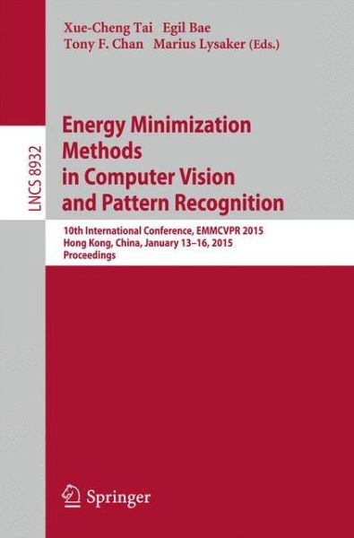 Cover for Xue-cheng Tai · Energy Minimization Methods in Computer Vision and Pattern Recognition: 10th International Conference, EMMCVPR 2015, Hong Kong, China, January 13-16, 2015. Proceedings - Image Processing, Computer Vision, Pattern Recognition, and Graphics (Pocketbok) [2014 edition] (2014)