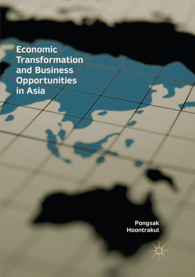 Cover for Pongsak Hoontrakul · Economic Transformation and Business Opportunities in Asia (Paperback Book) [Softcover reprint of the original 1st ed. 2018 edition] (2018)