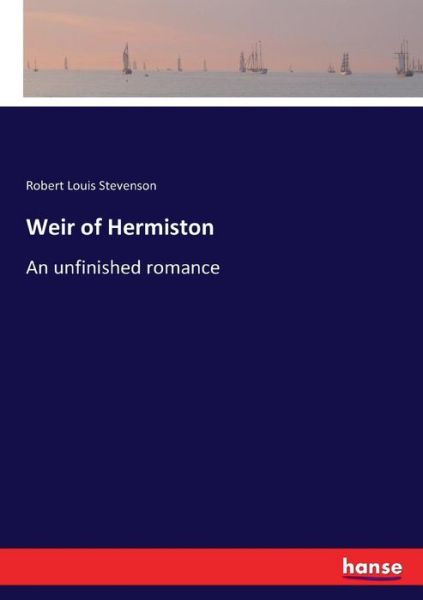 Weir of Hermiston - Stevenson - Books -  - 9783337049119 - May 9, 2017