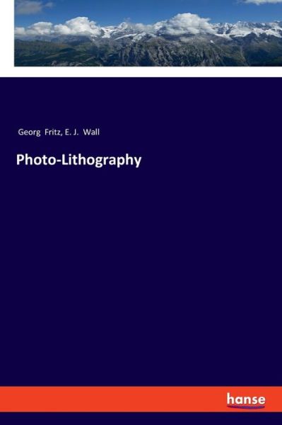Photo-Lithography - Georg Fritz - Books - Bod Third Party Titles - 9783337461119 - January 18, 2022