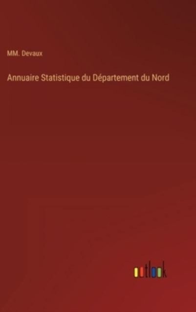 Cover for MM Devaux · Annuaire Statistique du Departement du Nord (Gebundenes Buch) (2022)