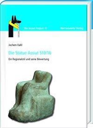 Die Statue Assiut S10/16 - Kahl - Books -  - 9783447111119 - February 1, 2019