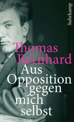 Suhrk.tb.4211 Bernhard.aus Opposition - Thomas Bernhard - Kirjat -  - 9783518462119 - 