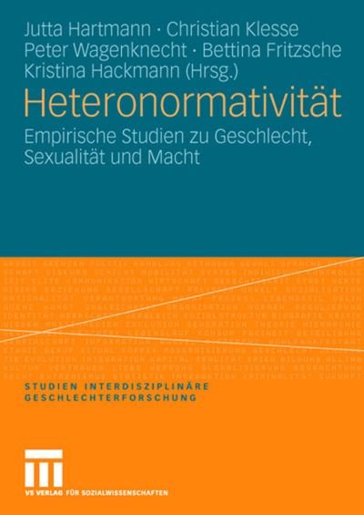 Cover for Jutta Hartmann · Heteronormativitat: Empirische Studien Zu Geschlecht, Sexualitat Und Macht - Studien Interdisziplinare Geschlechterforschung (Paperback Bog) [2007 edition] (2007)