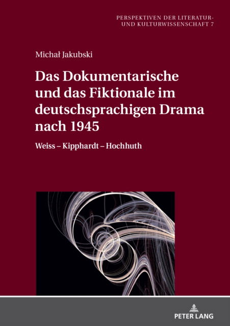 Cover for Jakubski Michal Jakubski · Das Dokumentarische und das Fiktionale im deutschsprachigen Drama nach 1945: Weiss - Kipphardt - Hochhuth (Hardcover Book) (2023)
