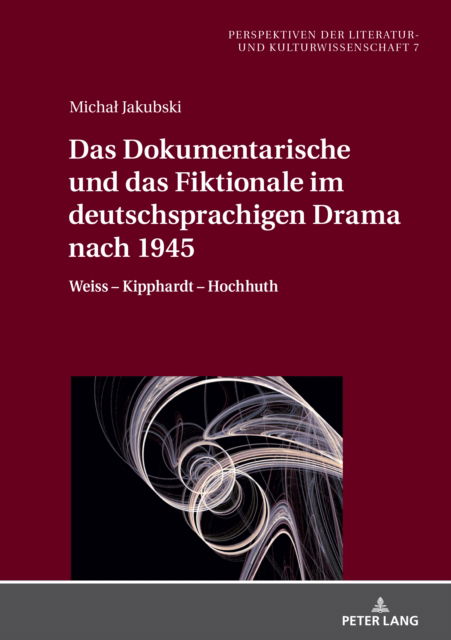 Das Dokumentarische und das Fiktionale im deutschsprachigen Drama nach 1945: Weiss - Kipphardt - Hochhuth - Jakubski Michal Jakubski - Books - Peter Lang GmbH, Internationaler Verlag  - 9783631855119 - November 30, 2023