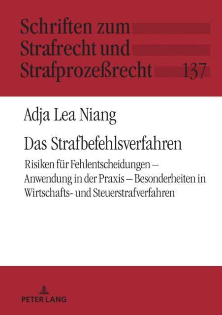 Das Strafbefehlsverfahren; Risiken fur Fehlentscheidungen - Anwendung in der Praxis - Besonderheiten in Wirtschafts- und Steuerstrafverfahren : 137 - Adja Lea Niang - Books - Peter Lang D - 9783631897119 - October 31, 2023