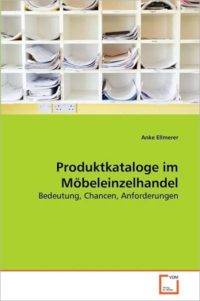 Cover for Anke Ellmerer · Produktkataloge Im Möbeleinzelhandel: Bedeutung, Chancen, Anforderungen (Paperback Book) [German edition] (2010)