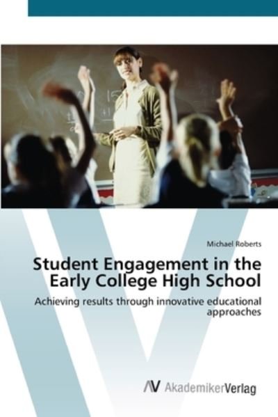 Student Engagement in the Early - Roberts - Bøger -  - 9783639437119 - 4. juli 2012