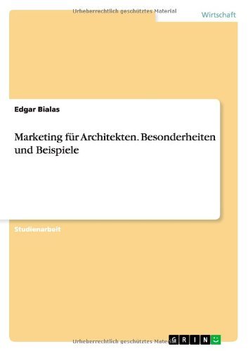 Marketing für Architekten - Beso - Bialas - Livres - Grin Verlag Gmbh - 9783640723119 - 15 octobre 2010