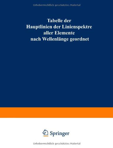 Cover for H Kayser · Tabelle Der Hauptlinien Der Linienspektre Aller Elemente Nach Wellenlange Geordnet (Paperback Book) [2nd 2. Aufl. 1939 edition] (1939)