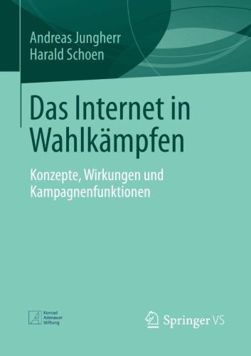 Cover for Jungherr, Andreas (Universitat Konstanz Germany) · Das Internet in Wahlkampfen: Konzepte, Wirkungen Und Kampagnenfunktionen (Paperback Book) [2013 edition] (2012)