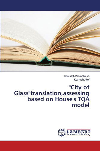 Cover for Kourosh Akef · &quot;City of Glass&quot;translation,assessing Based on House's Tqa Model (Paperback Book) (2013)