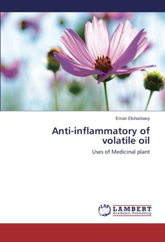 Cover for Eman Elsharkawy · Anti-inflammatory of Volatile Oil: Uses of Medicinal Plant (Paperback Book) (2014)