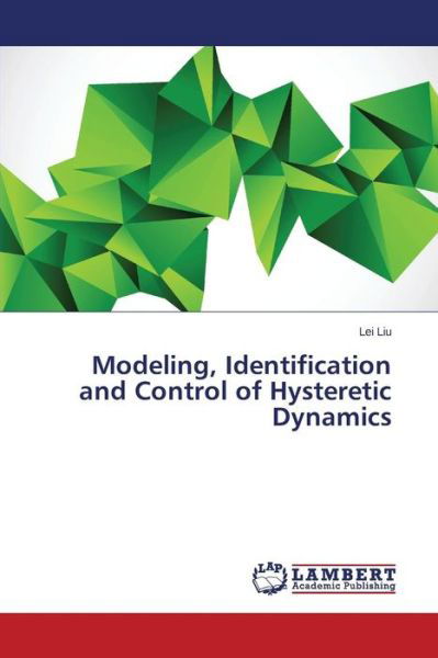 Cover for Lei Liu · Modeling, Identification and Control of Hysteretic Dynamics (Pocketbok) (2014)