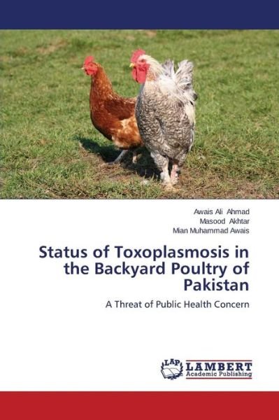Cover for Awais Mian Muhammad · Status of Toxoplasmosis in the Backyard Poultry of Pakistan (Paperback Book) (2014)